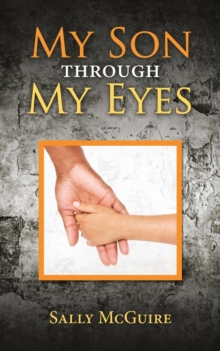 Image for My Son Through My Eyes : Based on a True Story