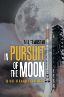 Image for In Pursuit of the Moon : The Hunt for a Major Nasa Contract