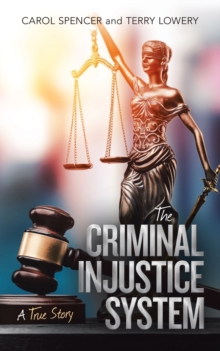 Image for The Criminal Injustice System : A True Story