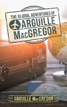 Image for The Global Adventures of Arguille Macgregor