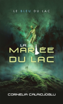 Image for La Mariee Du Lac: Le Bleu Du Lac