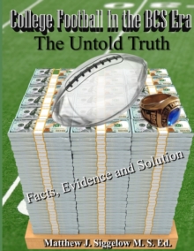 Image for College Football In the BCS Era The Untold Truth Facts Evidence and Solution