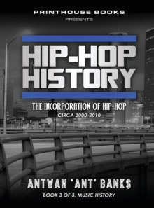 Image for Hip-Hop History (Book 3 of 3) : The Incorporation of Hip-Hop: Circa 2000 -2010