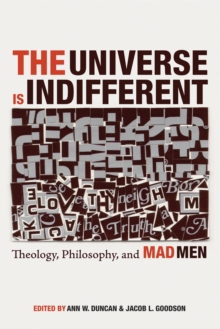 Image for Universe Is Indifferent: Theology, Philosophy, and Mad Men