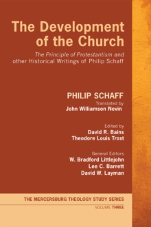 Image for Development of the Church: &quote;The Principle of Protestantism&quote; and other Historical Writings of Philip Schaff