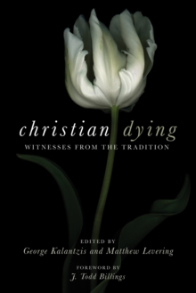 Image for Christian Dying: Witnesses from the Tradition