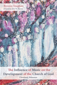 Image for The Influence of Music on the Development of the Church of God (Cleveland, Tennessee)