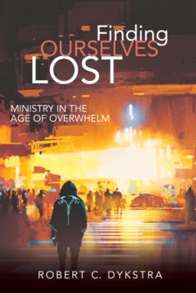 Image for Finding Ourselves Lost: Ministry in the Age of Overwhelm