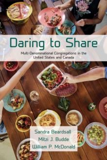 Image for Daring to Share: Multi-denominational Congregations in the United States and Canada