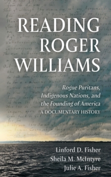 Image for Reading Roger Williams : Rogue Puritans, Indigenous Nations, and the Founding of America-a DocumentaryHistory: Rogue Puritans, Indigenous Nations, and the Founding of America-a DocumentaryHistory