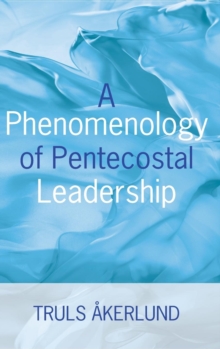 Image for A Phenomenology of Pentecostal Leadership