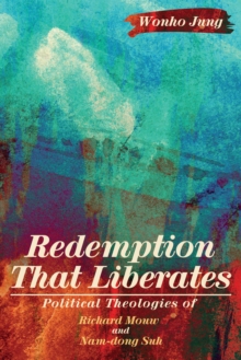 Image for Redemption That Liberates: Political Theologies of Richard Mouw and Nam-dong Suh