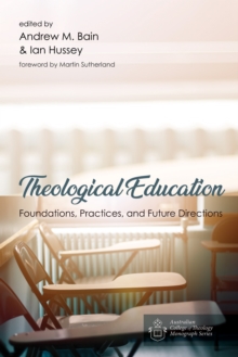 Image for Theological Education: Foundations, Practices, and Future Directions