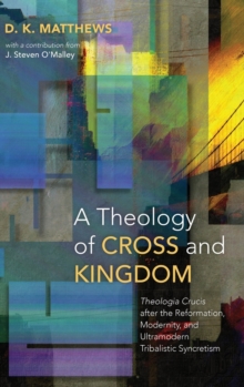 Image for A Theology of Cross and Kingdom
