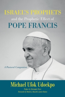 Image for Israel's Prophets and the Prophetic Effect of Pope Francis: A Pastoral Companion