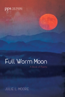 Image for Full Worm Moon: A Book of Poems