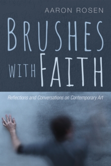 Image for Brushes with Faith: Reflections and Conversations on Contemporary Art
