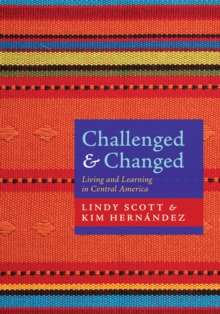 Image for Challenged and Changed: Living and Learning in Central America