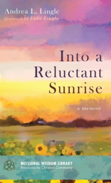 Image for Into a Reluctant Sunrise : A Memoir