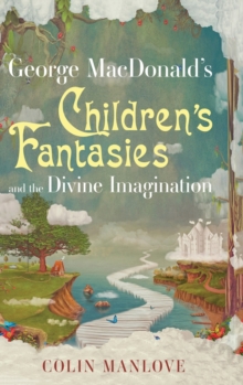 Image for George MacDonald's Children's Fantasies and the Divine Imagination