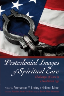 Image for Postcolonial Images of Spiritual Care: Challenges of Care in a Neoliberal Age