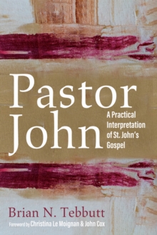 Image for Pastor John: A Practical Interpretation of St. John's Gospel