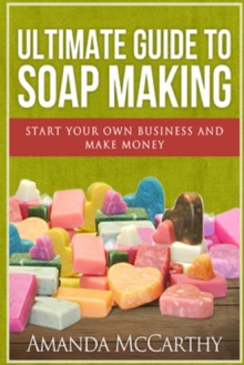 Image for Ultimate Guide To Soap Making