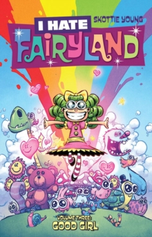 Image for I Hate Fairyland Volume 3: Good Girl