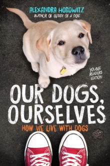 Image for Our dogs, ourselves: how we live with dogs
