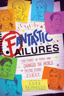 Image for Fantastic Failures: True Stories of People Who Changed the World by Falling Down First