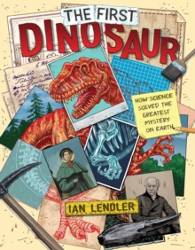 Image for The first dinosaur: how science solved the greatest mystery on earth