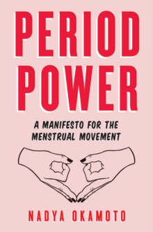 Image for Period Power: A Manifesto for the Menstrual Movement
