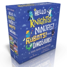 Image for Hello Knights! Ninjas! Robots! and Dinosaurs! (Boxed Set) : Hello Knights!; Hello Ninjas!; Hello Robots!; Hello Dinosaurs!