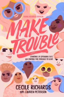Image for Make trouble: standing up, speaking out, and finding the courage to lead