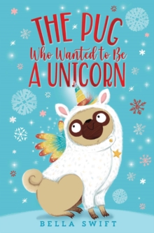 Image for The Pug Who Wanted to Be a Unicorn