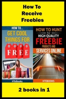 Image for How To Receive Free Freebies : 2 books in 1
