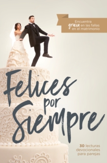 Image for Felices por siempre: 30 lecturas devocionales para parejas