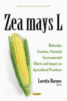 Image for Zea mays L : Molecular Genetics, Potential Environmental Effects & Impact on Agricultural Practices