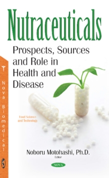 Image for Nutraceuticals : Prospects, Sources & Role in Health & Disease