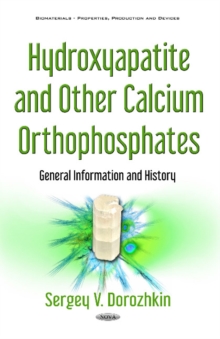 Image for Hydroxyapatite & Other Calcium Orthophosphates : General Information & History