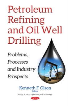 Image for Petroleum Refining & Oil Well Drilling : Problems, Processes & Industry Prospects