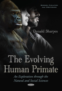 Image for Evolving Human Primate : An Exploration Through the Natural & Social Sciences