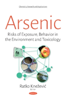 Image for Arsenic  : risks of exposure, behavior in the environment, and toxicology