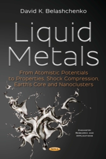 Image for Liquid metals: from atomistic potentials to properties, shock compression, earth's core and nanoclusters