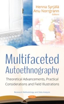Image for Multifaceted autoethnography  : theoretical advancements, practical considerations and field illustrations