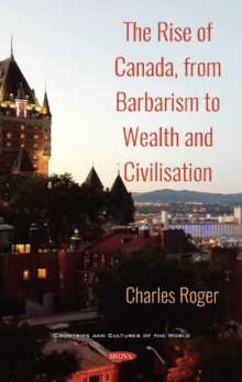Rise of Canada, from Barbarism to Wealth and Civilisation