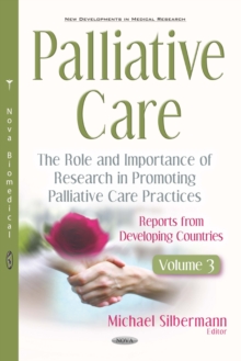 Image for Palliative Care: The Role and Importance of Research in Promoting Palliative Care Practices: Reports from Developing Countries. Volume 3