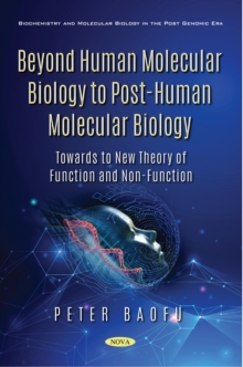 Image for Beyond Human Molecular Biology to Post-Human Molecular Biology: Towards to New Theory of Function and Non-Function