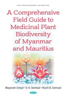 Image for A Comprehensive Field Guide to Medicinal Plant Biodiversity of Myanmar and Mauritius