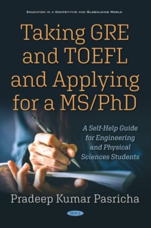 Image for Taking GRE and TOEFL and applying for a MS/PhD  : a self-help guide for engineering and physical sciences students